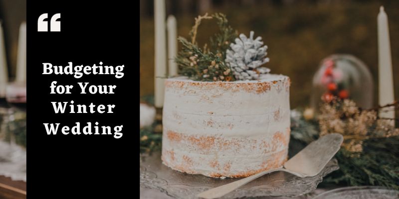 A semi-naked white cake with pine cones and greenery sits on a glass stand, surrounded by candles and winter decor. Text reads: Budgeting for Your Winter Wedding.