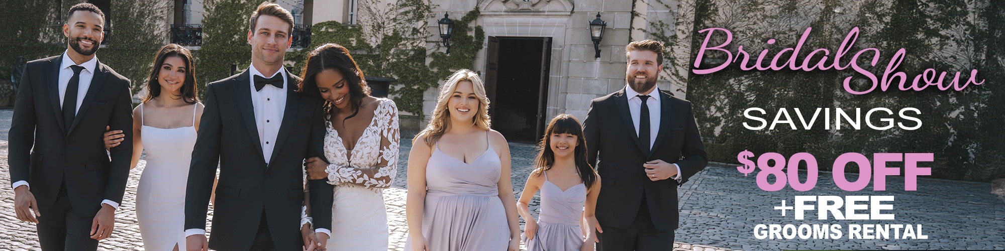 Wedding Party of 6 adults and 1 child dressed in formal attire. With text on right reading Bridal Show Savings $80 OFF + FREE GROOM RENTAL