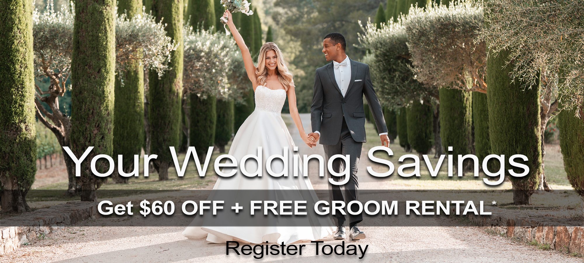 Your Wedding Savings - Get $80 OFF + FREE GROOM RENTAL*